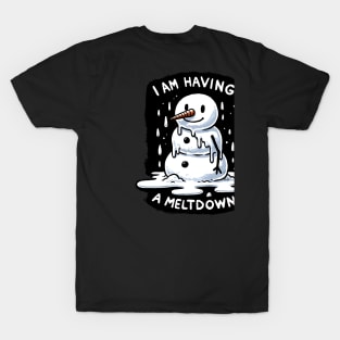 I’m having a Meltdown Snowman (Back Print) T-Shirt